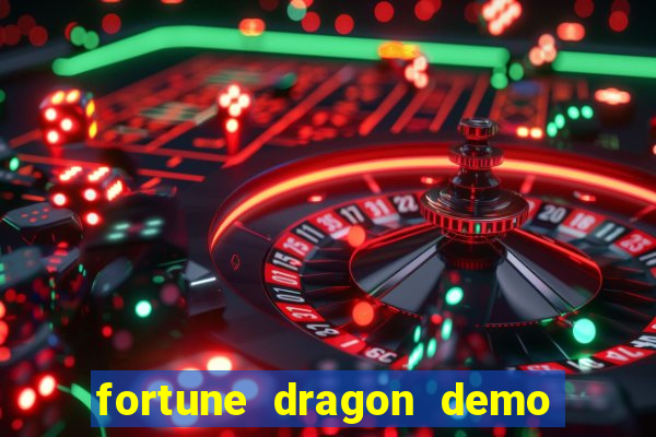 fortune dragon demo bet 500